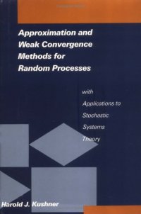 cover of the book Approximation and Weak Convergence Methods for Random Processes with Applications to Stochastic Systems Theory