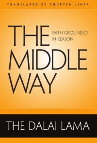 cover of the book The Middle Way: Faith Grounded in Reason