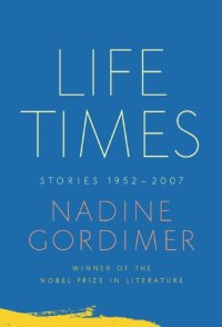 cover of the book Life Times: Stories, 1952-2007