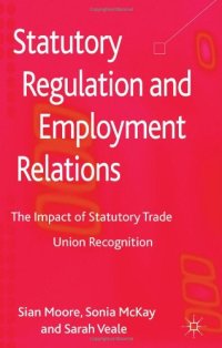 cover of the book Statutory Regulation and Employment Relations: The Impact of Statutory Trade Union Recognition