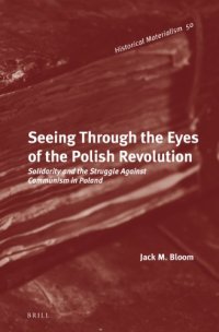 cover of the book Seeing Through the Eyes of the Polish Revolution: Solidarity and the Struggle Against Communism in Poland