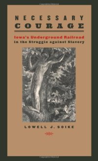 cover of the book Necessary Courage: Iowa's Underground Railroad in the Struggle against Slavery