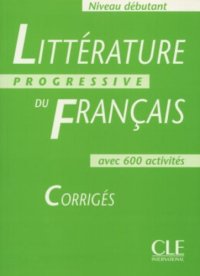 cover of the book Littérature progressive du français Niveau débutant : Corrigés