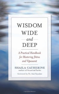 cover of the book Wisdom Wide and Deep: A Practical Handbook for Mastering Jhana and Vipassana