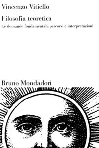 cover of the book Filosofia teoretica. Le domande fondamentali: percorsi e interpretazioni