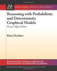 cover of the book Reasoning with Probabilistic and Deterministic Graphical Models: Exact Algorithms