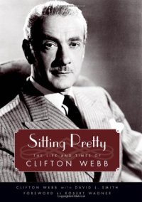 cover of the book Sitting Pretty: The Life and Times of Clifton Webb