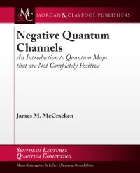 cover of the book Negative Quantum Channels: An Introduction to Quantum Maps that are Not Completely Positive