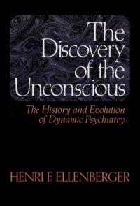 cover of the book The Discovery of the Unconscious: History and Evolution of Dynamic Psychiatry