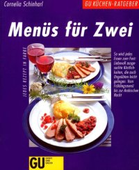 cover of the book Menüs für zwei so wird jedes Essen zum Fest, liebevoll ausgesuchte Köstlichkeiten, die auch Ungeübten leicht gelingen ; vom Frühlingsmenü bis zur Arabischen Nacht