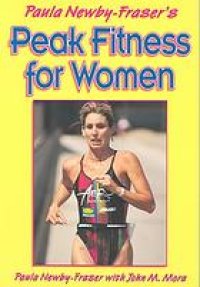 cover of the book Paula Newby-Fraser's peak fitness for women