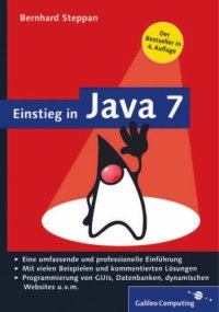 cover of the book Einstieg in Java 7 [eine umfassende und professionelle Einführung; mit vielen Beispielen und kommentierten Lösungen; Programmierung von GUIs, Datenbanken, dynamischen Websites u.v.m.]