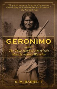 cover of the book Geronimo: The True Story of America's Most Ferocious Warrior