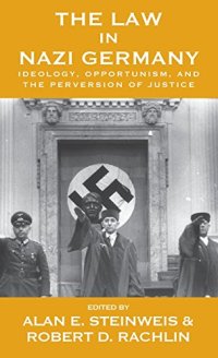 cover of the book The Law in Nazi Germany: Ideology, Opportunism, and the Perversion of Justice