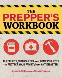 cover of the book The prepper's workbook : checklists, worksheets, and home projects to protect your family from any disaster