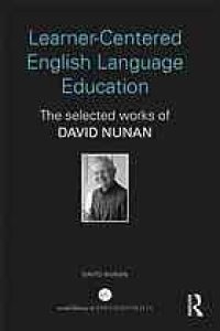 cover of the book Learner-centered English language education : the selected works of David Nunan