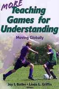 cover of the book More teaching games for understanding : moving globally