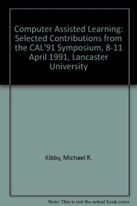 cover of the book Computer Assisted Learning: Selected Contributions from the CAL '91 Symposium. Selected Contributions from the CAL91 Symposium 8–11 April 1991, Lancaster University