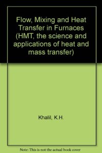 cover of the book Flow, Mixing and Heat Transfer in Furnaces. The Role of Meaningfulness, Similarity, and Familiarization