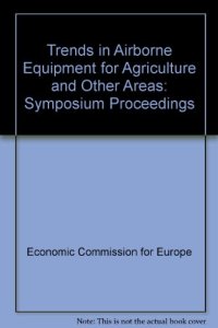 cover of the book Trends in Airborne Equipment for Agriculture and Other Areas. Proceedings of a Seminar Organized by the United Nations Economic Commission for Europe, Warsaw, 18–22 September 1978