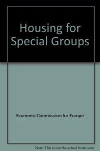 cover of the book Housing for Special Groups. Proceedings of an International Seminar Organized by the Committee on Housing, Building and Planning of the United Nations Economic Commission for Europe, and Held in the Hague, 8–13 November 1976