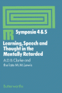 cover of the book Learning, Speech and Thought in the Mentally Retarded. Proceedings of Symposia 4 and 5 Held at the Middlesex Hospital Medical School on 31 October 1969 and 20 March 1970 Under the Auspices of the Institute for Research Into Mental Retardation, London