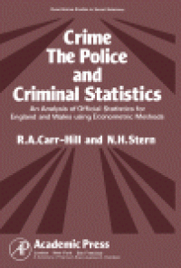 cover of the book Crime, the Police and Criminal Statistics. An Analysis of Official Statistics for England and Wales Using Econometric Methods