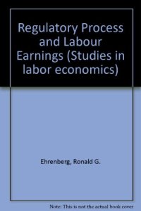 cover of the book The Regulatory Process and Labor Earnings