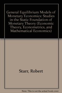 cover of the book General Equilibrium Models of Monetary Economies. Studies in the Static Foundations of Monetary Theory