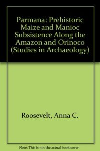 cover of the book Parmana. Prehistoric Maize and Manioc Subsistence Along the Amazon and Orinoco