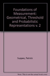 cover of the book Foundations of Measurement. Geometrical, Threshold, and Probabilistic Representations