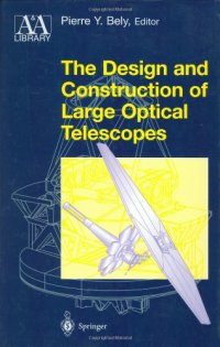 cover of the book The design and construction of large optical telescopes