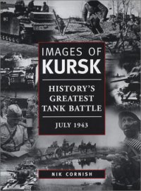 cover of the book Images of Kursk: History's Greatest Tank Battle, July 1943