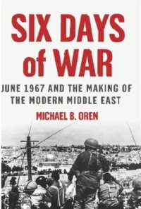 cover of the book Six Days of War. June 1967 and the Making of the Modern Middle East