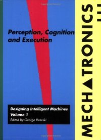 cover of the book Mechatronics: Designing Intelligent Machines. Perception, Cognition and Execution