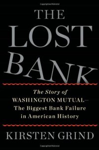 cover of the book The Lost Bank: The Story of Washington Mutual-The Biggest Bank Failure in American History