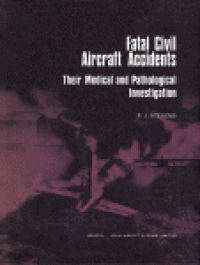 cover of the book Fatal Civil Aircraft Accidents. Their Medical and Pathological Investigation