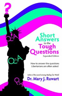 cover of the book Short Answers to the Tough Questions: How to Answer the Questions Libertarians Are Often Asked, Expa