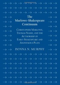 cover of the book The Marlowe-Shakespeare Continuum: Christopher Marlowe, Thomas Nashe, and the Authorship of Early Shakespeare and Anonymous Plays