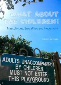 cover of the book What about the Children! Masculinities, Sexualities and Hegemony