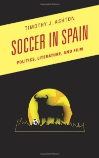 cover of the book Soccer in Spain: Politics, Literature, and Film