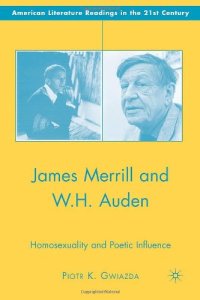 cover of the book James Merrill and W.H. Auden: Homosexuality and Poetic Influence