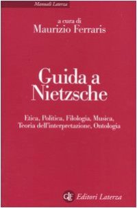 cover of the book Guida a Nietzsche. Etica, politica, filologia, musica, teoria dell'interpretazione, ontologia