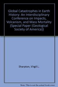 cover of the book Global Catastrophes in Earth History: An Interdisciplinary Conference on Impacts, Volcanism, and Mass Mortality