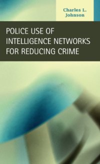 cover of the book Police Use of Intelligence Networks for Reducing Crime