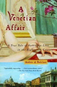 cover of the book A Venetian affair: a true story of impossible love in the eighteenth century