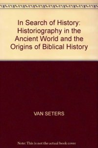 cover of the book In Search of History: Historiography in the Ancient World and the Origins of Biblical History