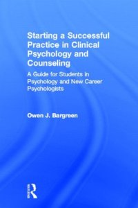 cover of the book Starting a Successful Practice in Clinical Psychology and Counseling: A Guide for Students in Psychology and New Career Psychologists