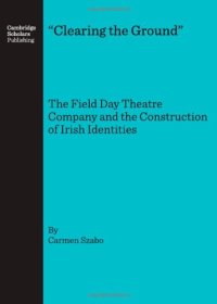 cover of the book "Clearing The Ground": The Field Day Theatre Company And The Construction Of Irish Identities