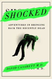 cover of the book Shocked: Adventures in Bringing Back the Recently Dead